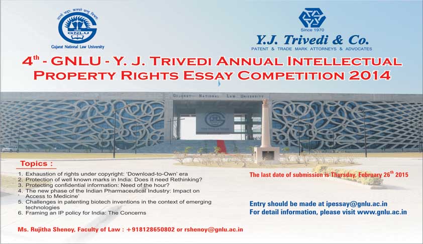 4th GNLU – Y.J. Trivedi Annual Intellectual Property Rights Essay Competition - 2014 4th GNLU – Y.J. Trivedi Annual Intellectual Property Rights Essay Competition - 2014