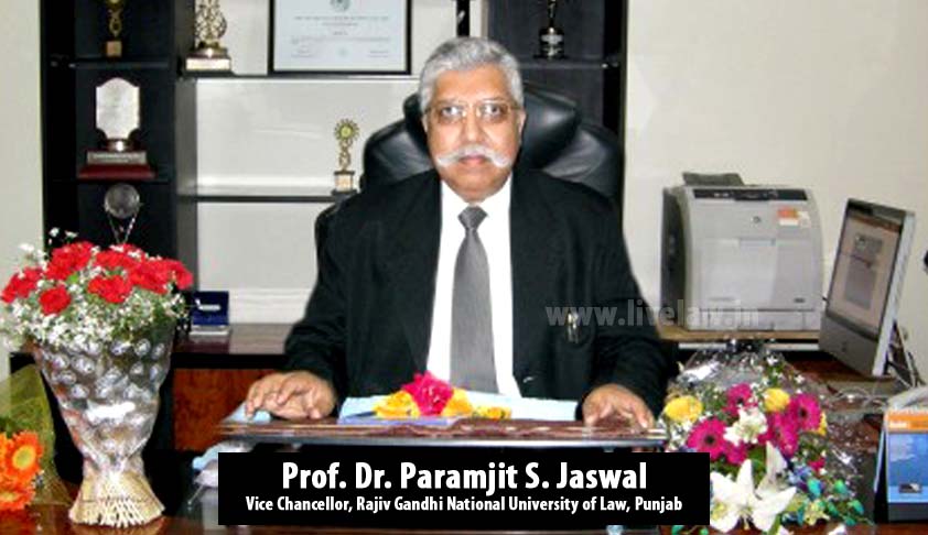 In Conversation with Professor (Dr.) Paramjit S. Jaswal, Vice-Chancellor, Rajiv Gandhi National University of Law, Punjab In Conversation with Professor (Dr.) Paramjit S. Jaswal, Vice-Chancellor, Rajiv Gandhi National University of Law, Punjab