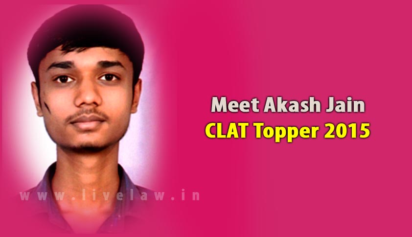 Meet Akash Jain, CLAT Topper 2015 Meet Akash Jain, CLAT Topper 2015