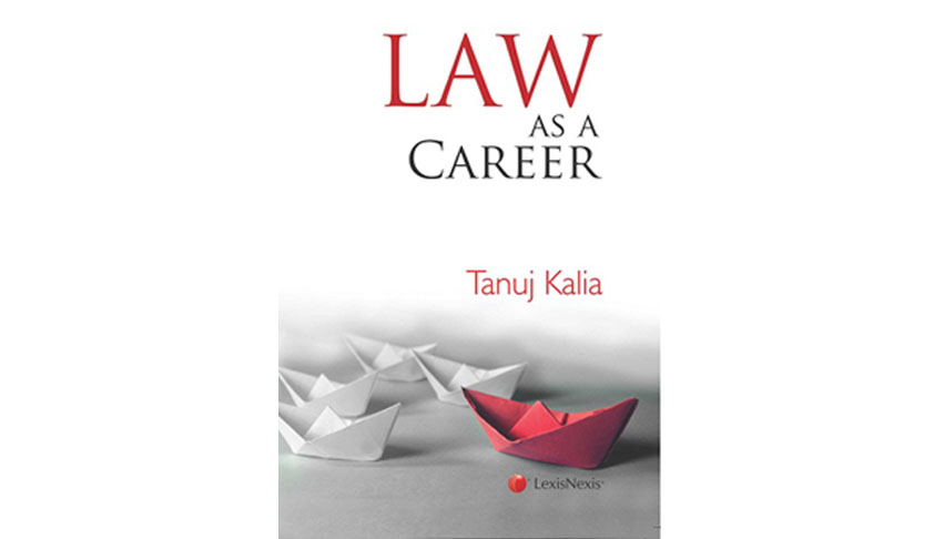 12 Tips on How to Succeed in Litigation as a Career: A Snippet from Tanuj Kalia’s Book on Law as a Career (LexisNexis) 12 Tips on How to Succeed in Litigation as a Career: A Snippet from Tanuj Kalia’s Book on Law as a Career (LexisNexis)