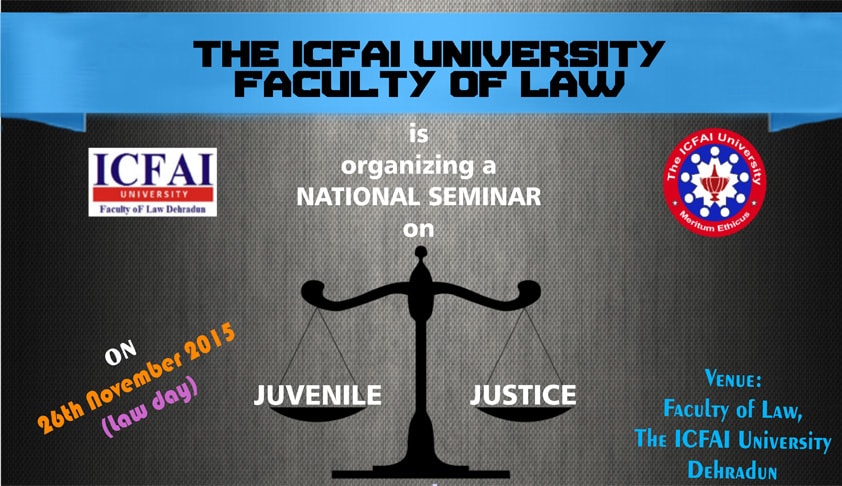 Call for Papers: ICFAI Dehradun presents National Seminar on Juvenile Justice Call for Papers: ICFAI Dehradun presents National Seminar on Juvenile Justice