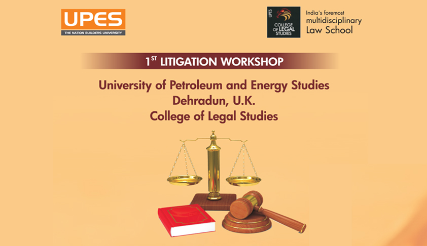 UPES 1st Litigation Workshop on 4th November 2015 UPES 1st Litigation Workshop on 4th November 2015