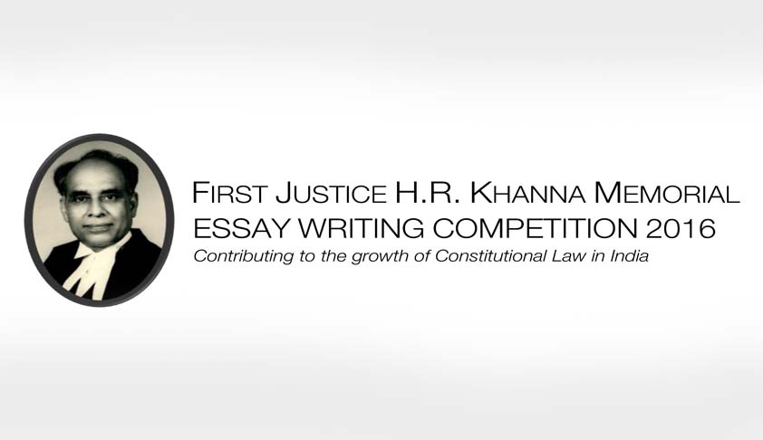 1st Justice H.R. Khanna Memorial Essay Competition 2016 1st Justice H.R. Khanna Memorial Essay Competition 2016