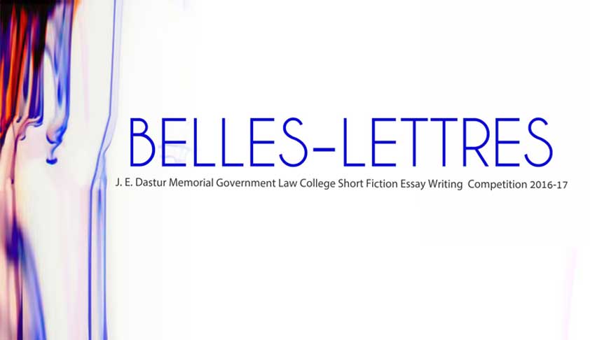 Belles Lettres- J .E. Dastur Memorial GLC Mumbai Fiction Essay Writing Competition 2016-17 Belles Lettres- J .E. Dastur Memorial GLC Mumbai Fiction Essay Writing Competition 2016-17