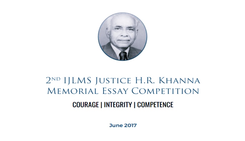 2nd Justice H.R. Khanna Memorial Essay Competition (June 2017) 2nd Justice H.R. Khanna Memorial Essay Competition (June 2017)
