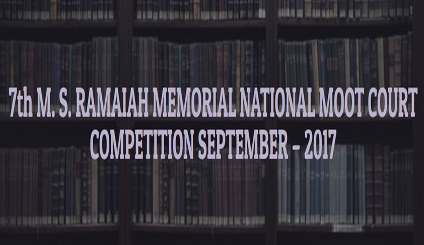 7th M.S. Ramaiah Memorial National Moot Court Competition– 2017 7th M.S. Ramaiah Memorial National Moot Court Competition– 2017