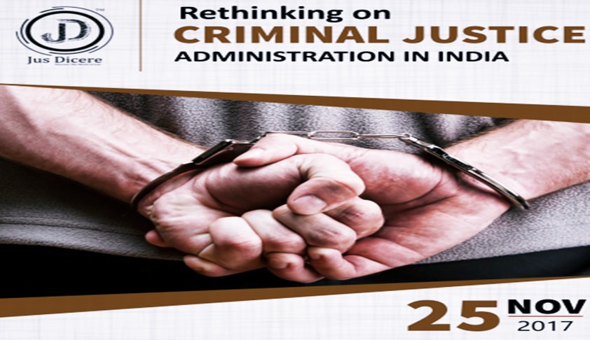 Conference on ‘Rethinking on Criminal Justice Administration in India’ Conference on ‘Rethinking on Criminal Justice Administration in India’
