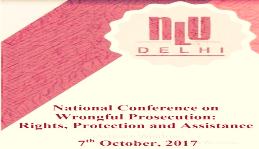 NLU Delhi National Conference on Wrongful Prosecution: Rights, Protection and Assistance NLU Delhi National Conference on Wrongful Prosecution: Rights, Protection and Assistance