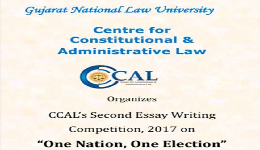 GNLU CCAL’s Second Essay Writing Competition, 2017 on “One Nation, One Election” GNLU CCAL’s Second Essay Writing Competition, 2017 on “One Nation, One Election”