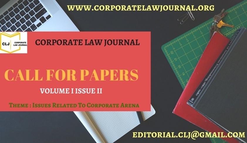 Call for Papers: Corporate Law Journal, Volume 1, Issue II Call for Papers: Corporate Law Journal, Volume 1, Issue II