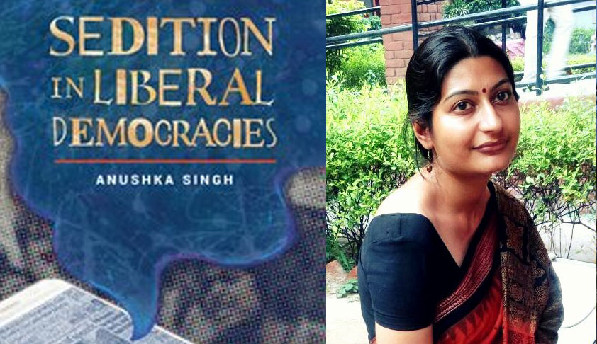 Persecution In The Name of Sedition Finds Popular Acceptance in India, Says Anushka Singh, Author of the recent book, Sedition In Liberal Democracies Persecution In The Name of Sedition Finds Popular Acceptance in India, Says Anushka Singh, Author of the recent book, Sedition In Liberal Democracies