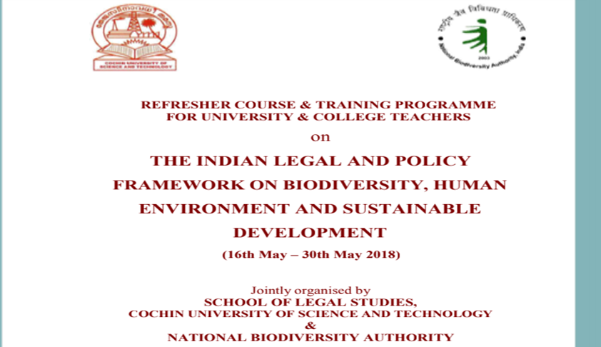 Refresher Course and Training Programme on Indian Legal & Policy Framework on Biodiversity At CUSAT Refresher Course and Training Programme on Indian Legal & Policy Framework on Biodiversity At CUSAT