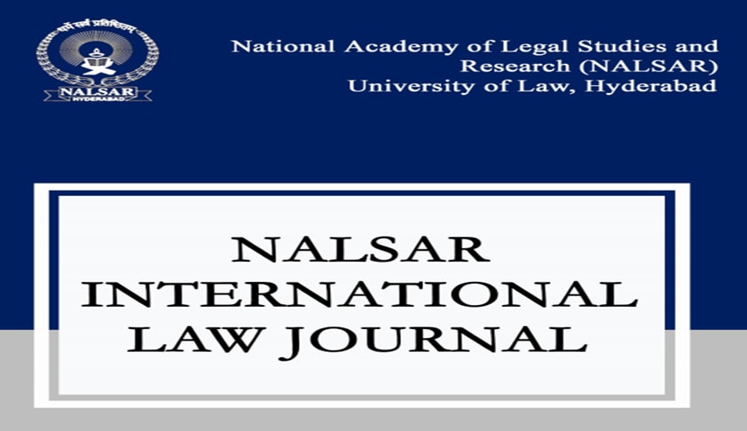 Call for Papers: NALSAR International Law Journal (NILJ), Volume III Call for Papers: NALSAR International Law Journal (NILJ), Volume III