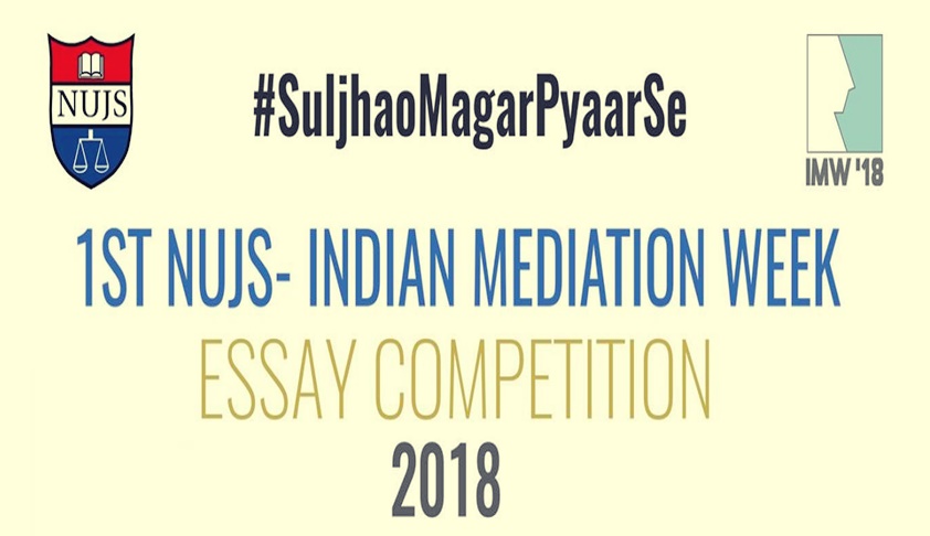 1st NUJS- Indian Mediation Week Essay Competition 2018 1st NUJS- Indian Mediation Week Essay Competition 2018