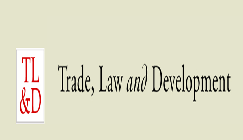 Call For Papers: Trade, Law and Development Special Issue On Trade Facilitation Call For Papers: Trade, Law and Development Special Issue On Trade Facilitation