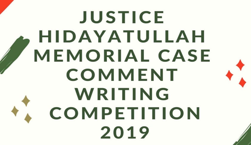 Justice Hidayatullah Memorial Case Comment Writing Competition, 2019 Justice Hidayatullah Memorial Case Comment Writing Competition, 2019