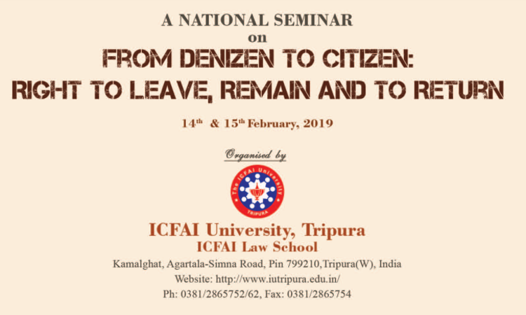 Call For Papers: From Denizen To Citizen: Right to Leave, Remain And To Return, ICFAI Tripura Call For Papers: From Denizen To Citizen: Right to Leave, Remain And To Return, ICFAI Tripura