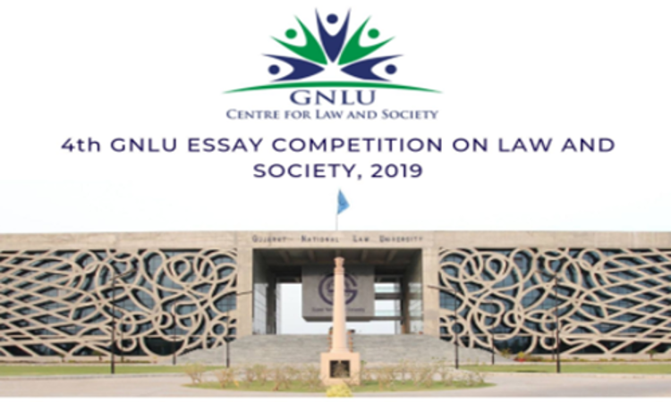 Call For Papers: 4TH GNLU Essay Competition On Law And Society, 2019 Call For Papers: 4TH GNLU Essay Competition On Law And Society, 2019