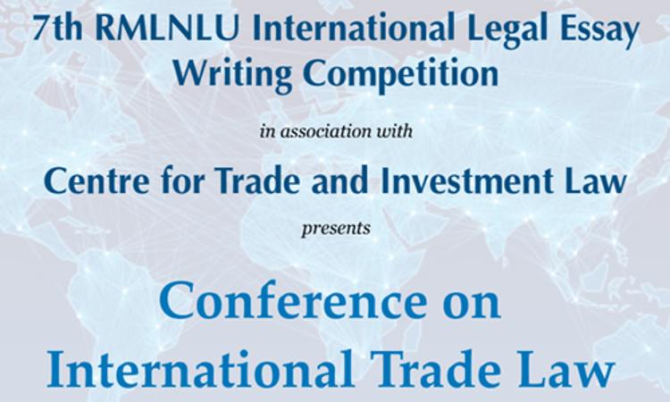 RMLNLU Conference And Legal Essay Writing Competition On International Trade Law, 2020 RMLNLU Conference And Legal Essay Writing Competition On International Trade Law, 2020