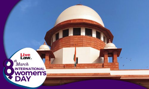 International Women’s Day: Recent Important Supreme Court Judgments On Women’s Rights International Women’s Day: Recent Important Supreme Court Judgments On Women’s Rights
