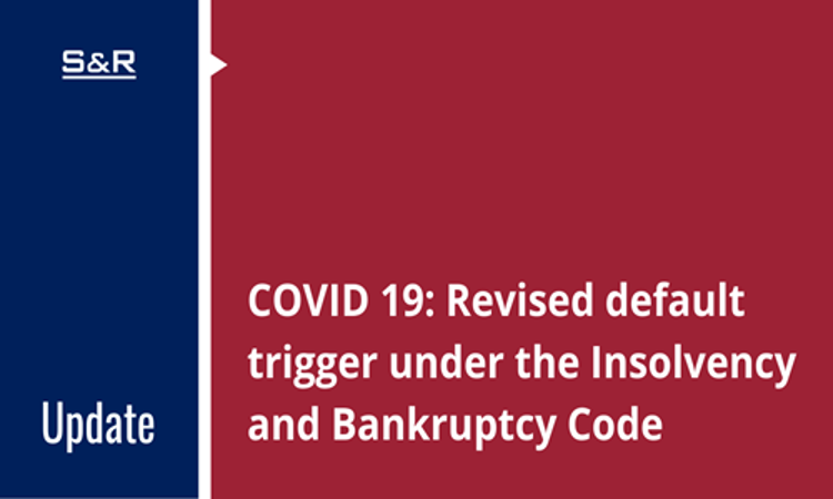 COVID 19: Revised Default Trigger Under The Insolvency And Bankruptcy Code COVID 19: Revised Default Trigger Under The Insolvency And Bankruptcy Code