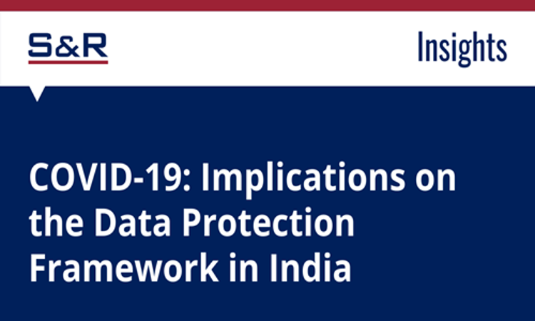 COVID-19: Implications On The Data Protection Framework In India COVID-19: Implications On The Data Protection Framework In India