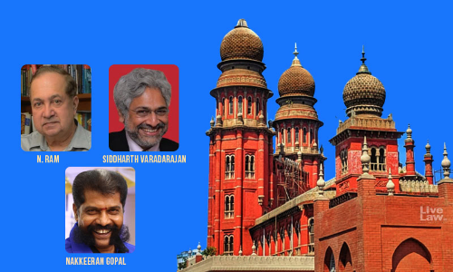 State Should Not Be Impulsive Like An Ordinary Citizen In Defamation Matters And Invoke Sec 199(2) CrPC To Throttle Democracy :Madras HC Quashes Cases Against N Ram & Ors [Read Judgment]