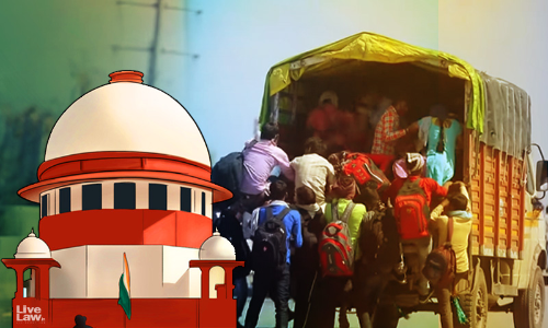 Migrants Crisis : SC Wakes Up Finally; Thanks To HCs & Public Criticism By Ex-Judges & Lawyers Migrants Crisis : SC Wakes Up Finally; Thanks To HCs & Public Criticism By Ex-Judges & Lawyers