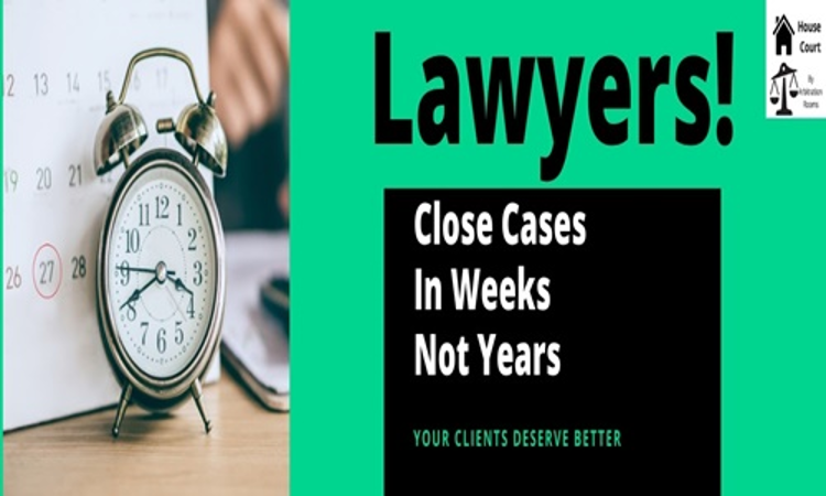 Lawyers, Close Cases In Weeks Not Years! Lawyers, Close Cases In Weeks Not Years!