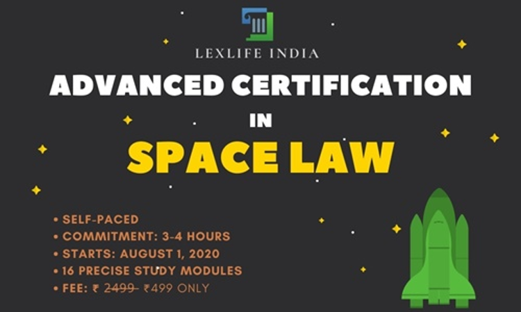 Advanced Certification In Space Law At Rs. 499 Only: Enrolments Open Advanced Certification In Space Law At Rs. 499 Only: Enrolments Open