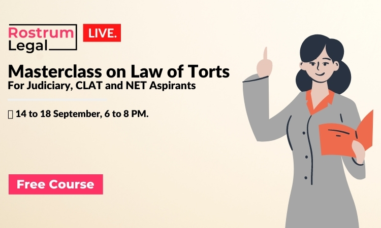 Rostrumlegals Free Masterclass On Law Of Torts For Judiciary, UPSC, CLAT And NET Aspirants; 14 To 18 September Rostrumlegals Free Masterclass On Law Of Torts For Judiciary, UPSC, CLAT And NET Aspirants; 14 To 18 September