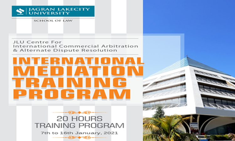 International Mediation Training Program By JLU Centre For International Commercial Arbitration & Alternate Dispute Resolution International Mediation Training Program By JLU Centre For International Commercial Arbitration & Alternate Dispute Resolution