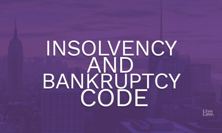 Insolvency and Bankruptcy Code Insolvency and Bankruptcy Code