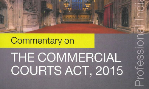 Book Review : Commentary on The Commercial Courts Act, 2015 by Sharath Chandran Book Review : Commentary on The Commercial Courts Act, 2015 by Sharath Chandran