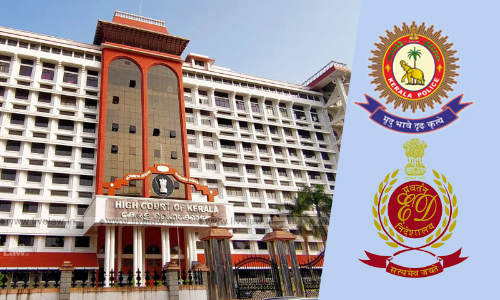ED v Kerala Police : High Court Reserves Judgment In Pleas Against Crime Branch FIRs ED v Kerala Police : High Court Reserves Judgment In Pleas Against Crime Branch FIRs