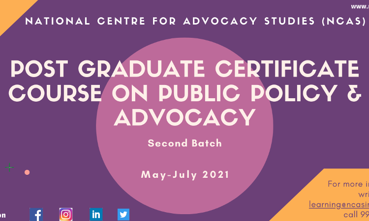 National Centre For Advocacy Studies (NCAS): Post Graduate Certificate Program In Public Policy And Advocacy, 2021 National Centre For Advocacy Studies (NCAS): Post Graduate Certificate Program In Public Policy And Advocacy, 2021