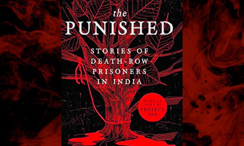 Book Review- The Punished: Stories of Death-Row Prisoners in India by Jahanvi Mishra Book Review- The Punished: Stories of Death-Row Prisoners in India by Jahanvi Mishra