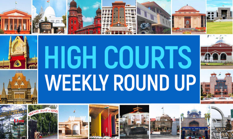 High Courts Weekly Roundup [December 6, 2021 To December 12, 2021]