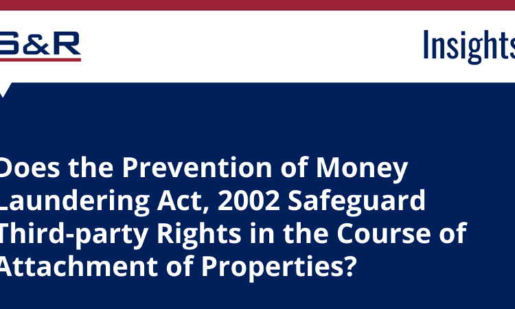 Does The Prevention Of Money Laundering Act, 2002 Safeguard Third-Party Rights In The Course Of Attachment Of Properties? Does The Prevention Of Money Laundering Act, 2002 Safeguard Third-Party Rights In The Course Of Attachment Of Properties?