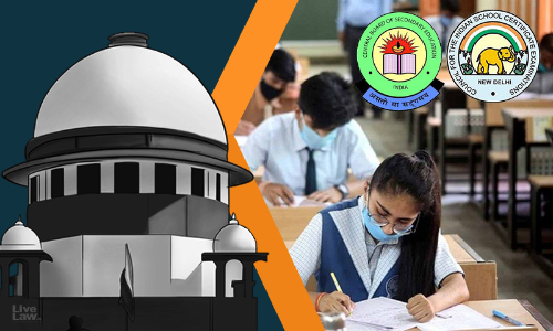 CBSE, ICSE, CLASS XII State Board Cancellation Of Exams- Supreme Court Hearing Live-Updates CBSE, ICSE, CLASS XII State Board Cancellation Of Exams- Supreme Court Hearing Live-Updates