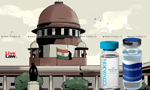 Nobody Can Be Forced To Get Vaccinated; Vaccine Mandates Not Proportionate : Supreme Court Nobody Can Be Forced To Get Vaccinated; Vaccine Mandates Not Proportionate : Supreme Court