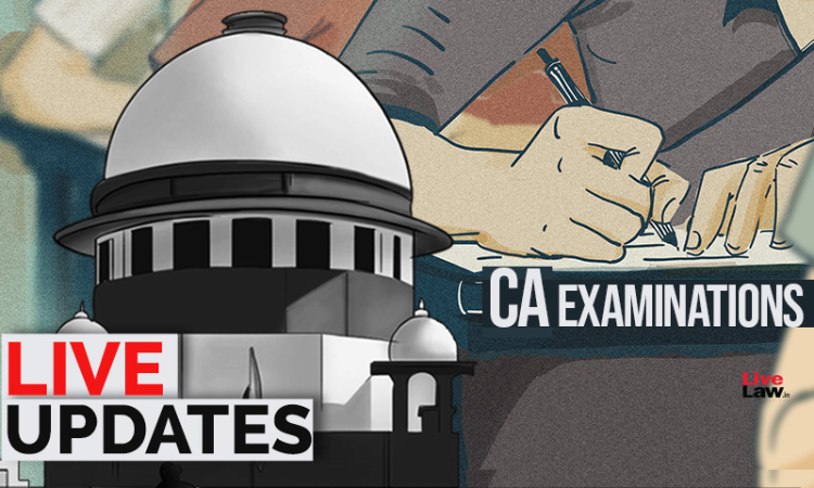 ICAI CA Examination : Plea Seeking Postponement/ Opt Out Option, Extra Chance:Supreme Court Hearing- LIVE UPDATES ICAI CA Examination : Plea Seeking Postponement/ Opt Out Option, Extra Chance:Supreme Court Hearing- LIVE UPDATES