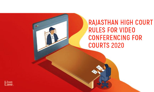 Rajasthan High Court Notifies Video Conferencing Rules For HC, Subordinate Courts Rajasthan High Court Notifies Video Conferencing Rules For HC, Subordinate Courts