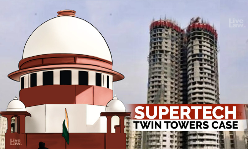 Return Money To Homebuyers By Jan 17 Or Face Jail : Supreme Court Warns Supertech Directors Return Money To Homebuyers By Jan 17 Or Face Jail : Supreme Court Warns Supertech Directors