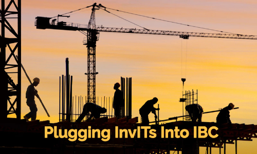 Plugging InvITs Into IBC - Risking National Assets Plugging InvITs Into IBC - Risking National Assets
