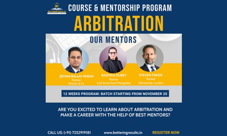 Bettering Results:-12 Weeks Course And Mentorship Program On Arbitration By Partners From Top Law Firms Bettering Results:-12 Weeks Course And Mentorship Program On Arbitration By Partners From Top Law Firms