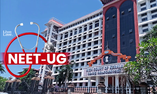 NEET-UG : Kerala High Court Dismisses Candidates Plea Alleging OMR Sheet Manipulation NEET-UG : Kerala High Court Dismisses Candidates Plea Alleging OMR Sheet Manipulation