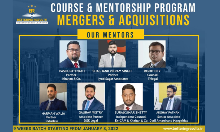 Bettering Results: Partners From Top Law Firms Teaches 9 Weeks Course & Mentorship Program On Mergers & Acquisitions: Register Now! Bettering Results: Partners From Top Law Firms Teaches 9 Weeks Course & Mentorship Program On Mergers & Acquisitions: Register Now!