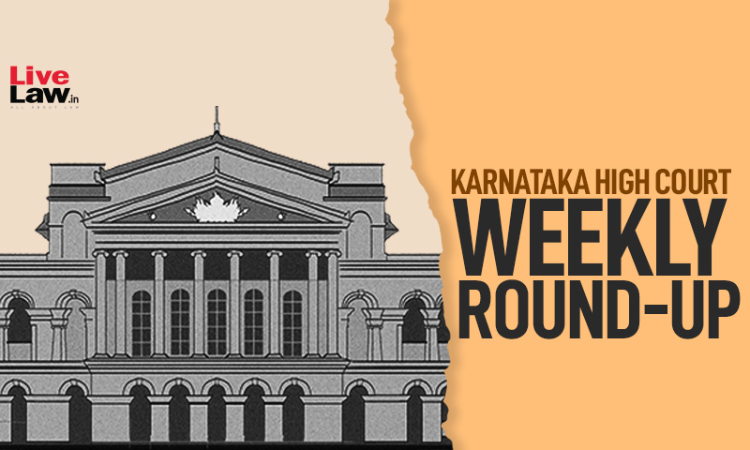 Karnataka High Court Weekly Roundup: October 20 - October 26, 2025 Karnataka High Court Weekly Roundup: October 20 - October 26, 2025