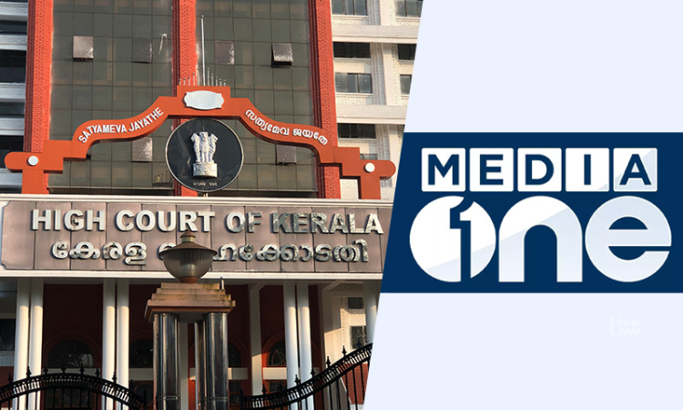 Kerala High Court Temporarily Defers Centres Ban On News Channel MediaOne Kerala High Court Temporarily Defers Centres Ban On News Channel MediaOne